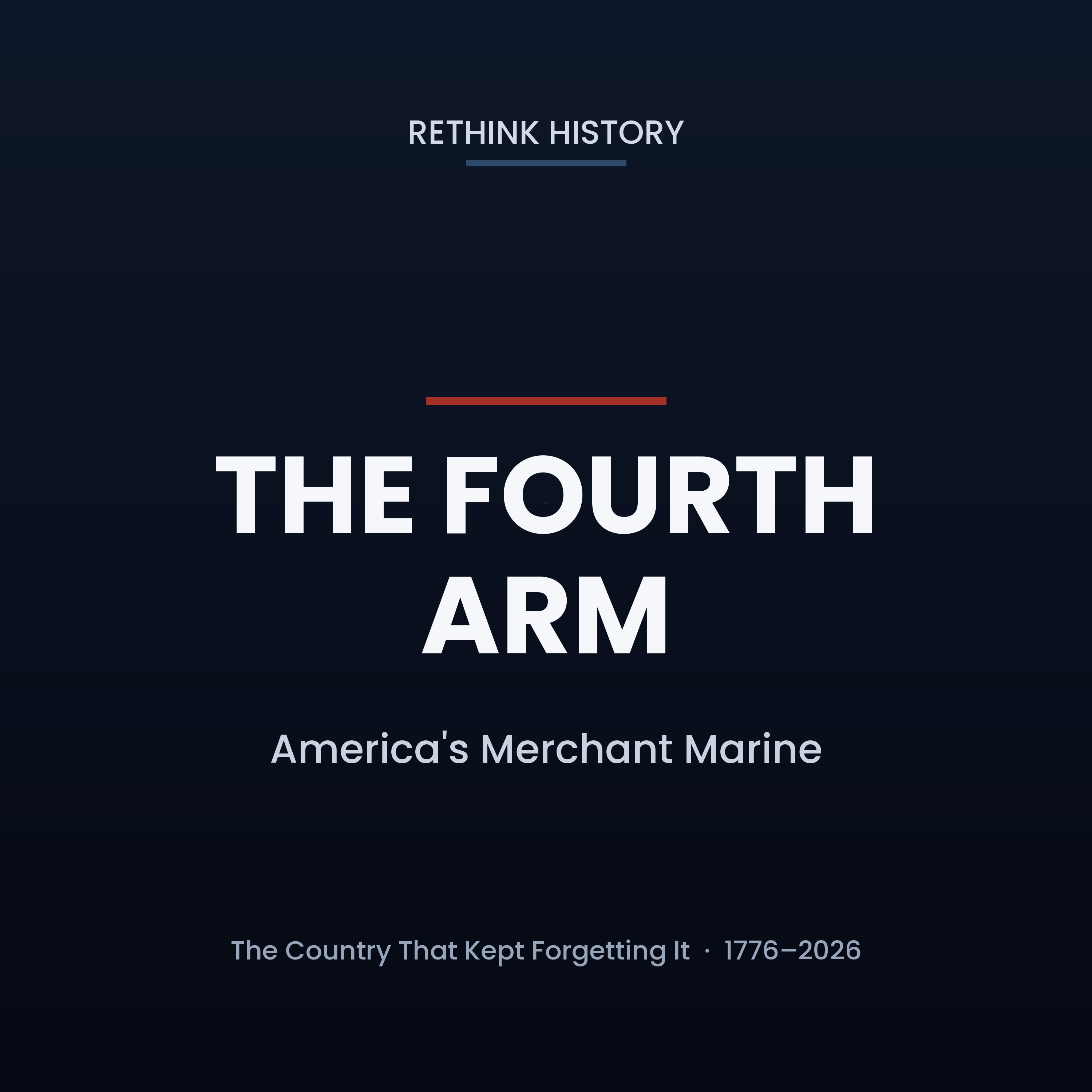 The Fourth Arm: America's Merchant Marine and the Country That Kept Forgetting It cover